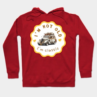 I'm not old i'm classic Hoodie